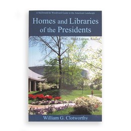Homes and Libraries of the Presidents by William G. Clotworthy